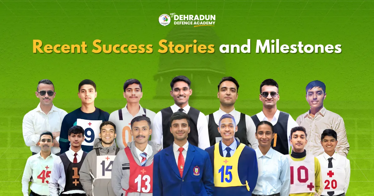 Recent success stories and milestones of students from Dehradun Defence Academy who qualified for NDA, SSB and defence services.